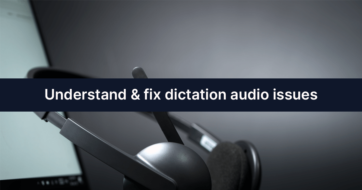 Understand & fix dictation audio issues cover banner